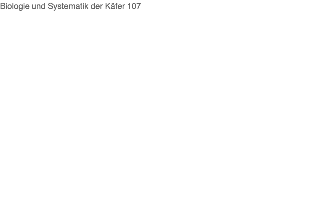 Biologie und Systematik der Käfer 107