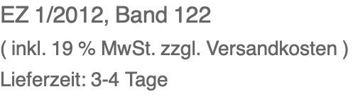 EZ 1/2012, Band 122 ( inkl. 19 % MwSt. zzgl. Versandkosten ) Lieferzeit: 3-4 Tage