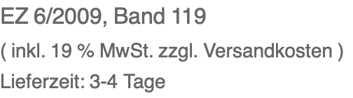 EZ 6/2009, Band 119 ( inkl. 19 % MwSt. zzgl. Versandkosten ) Lieferzeit: 3-4 Tage