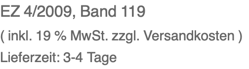 EZ 4/2009, Band 119 ( inkl. 19 % MwSt. zzgl. Versandkosten ) Lieferzeit: 3-4 Tage