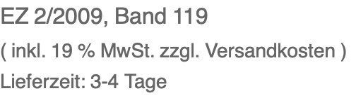 EZ 2/2009, Band 119 ( inkl. 19 % MwSt. zzgl. Versandkosten ) Lieferzeit: 3-4 Tage