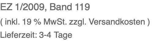 EZ 1/2009, Band 119 ( inkl. 19 % MwSt. zzgl. Versandkosten ) Lieferzeit: 3-4 Tage