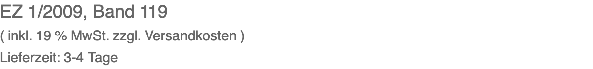EZ 1/2009, Band 119 ( inkl. 19 % MwSt. zzgl. Versandkosten ) Lieferzeit: 3-4 Tage